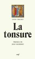 La Tonsure, vie et mort d'une pratique ecclésiastique