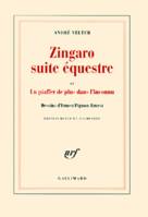 Zingaro suite équestre, et Un piaffer de plus dans l'inconnu