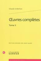 Oeuvres complètes / Claude Crébillon, Tome II, oeuvres complètes