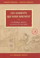 Ces aliments qui nous soignent, la diététique chinoise au service de votre santé