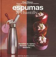 Espumas & Chantilly, recettes au siphon : verrines, cocktails, desserts...