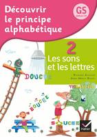 Découvrir le principe alphabétique GS/CP Éd. 2012 - Cahier 2 Les sons et les lettres