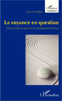 La voyance en question, Dire Là-Haut ce que tout le monde pense tout bas