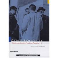 CORBUSIER A BRIEY (LE), histoire mouvementée d'une unité d'habitation