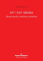 XXe-XXIe siècles, Avant-garde, tradition, intuition