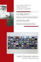 LA REGULATION DE LA COMMUNICATION AUDIOVISUELLE - ENJEUX ET PERSPECTIVES, ENJEUX ET PERSPECTIVES