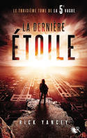 3, La 5e Vague - tome 3 La dernière étoile