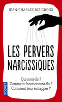 Les pervers narcissiques / qui sont-ils, comment fonctionnent-ils, comment leur échapper ?, Qui sont-ils, comment fonctionnent-ils, comment leur échapper ?