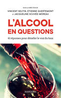 L'alcool en questions (nouvelle édition), 41 réponses pour démêler le vrai du faux