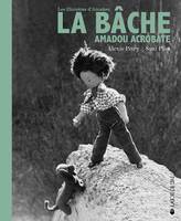 Les histoires d'Amadou, 3, La bâche, Amadou acrobate