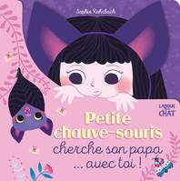 Mes petites oreilles, 3, Petite chauve-souris cherche son papa avec toi !