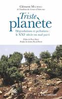 Triste planète, Dégradations et pollutions : le xxie siècle est mal parti