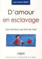 D'amour en esclavage, Ces relations qui font mal