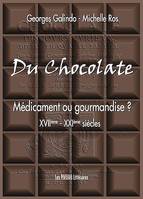 Du Chocolate, Médicament ou gourmandise