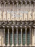 Notre-Dame de Dijon, Huit siècles d'histoire(s), 1220-2020