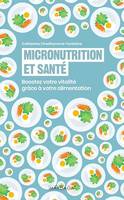 Micronutrition et santé, Boostez votre vitalité grâce à votre alimentation