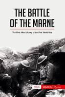The Battle of the Marne, The First Allied Victory of the First World War