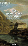 Les grands cols des Alpes, Histoires et aventures