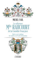 La sulfureuse Mlle Raucourt de la Comédie Française, Théâtre, sexe et politique des Lumières à la Première Restauration
