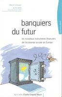 Banquiers du Futur, Les Nouveaux Instruments Financiers de L