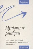 Mystiques et politiques, une lecture de Bernard de Clairvaux, Claire d'Assise, Julienne de Cornillon, Edith Stein, Etty Hillesum et des sept pères trappistes de Tibhirine