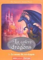 La colère des dragons, 1, LA COLERE DES DRAGONS - LE RETOUR DU ROI-DRAGON (C