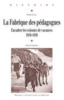 La fabrique des pédagogues, Encadrer les colonies de vacances. 1919-1939