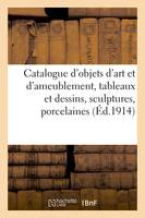 Catalogue d'objets d'art et d'ameublement, tableaux et dessins, sculptures, porcelaines et faïences, intruments de musique, piano droit de Pleyel, meubles et sièges, tapis d'Aubusson