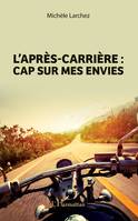 L'après-carrière, cap sur mes envies, Cap sur mes envies