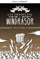 Les orphelins de Windrasor, 8, Une autre vie