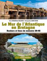Le Mur de l'Atlantique en Bretagne, Bunkers et lieux de mémoire 39-45