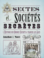 Sectes & Sociétés secrètes, L'histoire des Ordres secrets à travers les âges