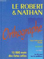 Le Robert & Nathan Orthographe - 15 000 mots des listes utiles - toute l'orthographe d'usage - les accords - les règles - les clés pour tous les problèmes.