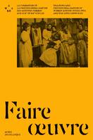 Faire oeuvre, La formation et la professionnalisation des artistes femmes aux XIXe et XXe siècles