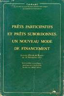 Prêts participatifs et prêts subordonnés : un nouveau mode de financement - Journée d'étude de Rouen du 19 novembre 1981 - Collection Fondation pour l'Etude du Droit et des Usages du Commerce International., un nouveau mode de financement