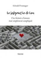 Le labyrinthe de lou, Une histoire d'amour, tout simplement compliquée