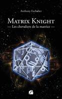 Matrix Knight - Les chevaliers de la matrice