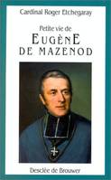 Petite Vie de Eugène Mazenod, 1782-1861