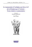 Le commentaire d'Asclépius aux livres Α-Γ de la Métaphysique d'Aristote, Textes choisis et commentaires