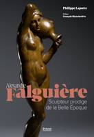 Alexandre Falguière, Sculpteur prodige de la Belle Epoque