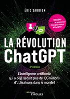 La révolution ChatGPT - 2e édition, L'IA qui a déjà séduit plus de 100 millions d'utilisateurs dans le monde !