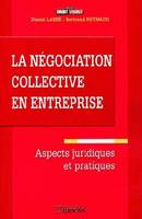 La négociation collective en entreprise : aspects juridiques et pratiques Labbé, Daniel and Reynaud, Bertrand