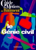 Guide des métiers du bâtiment - Le génie civil Livre/Guide pratique