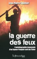 La guerre des feux / l'autobiographie émouvante d'un sapeur-pompier sorti de l'enfer