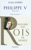 Histoire des rois de France., Histoire des Rois de France - Philippe V, 1316-1322, Frère de Louis X