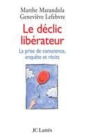 Le déclic libérateur, la prise de conscience, enquête et récits