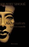 Akhenaton : Le dieu maudit, Le dieu maudit