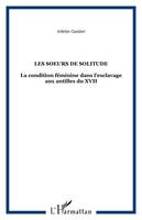 Les soeurs de Solitude, La condition féminine dans l'esclavage aux antilles du XVII