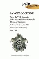 La voix occitane, Actes du 8e Congrès de l'Association Internationale d'Études Occitanes Bordeaux, 12-17 octobre 2005