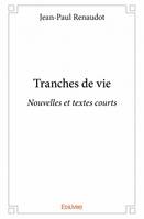 Tranches de vie, Nouvelles et textes courts